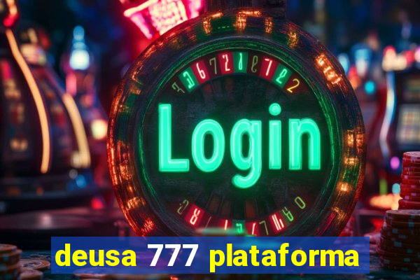 deusa 777 plataforma